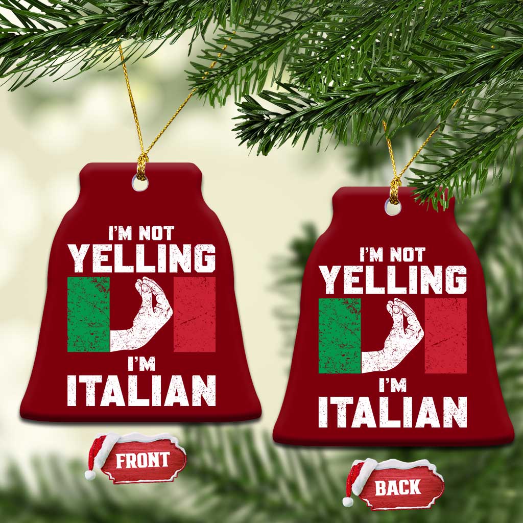 Funny Italian Ceramic Ornament Im Not Yelling Im Italian Italy Flag TS10 Print Your Wear