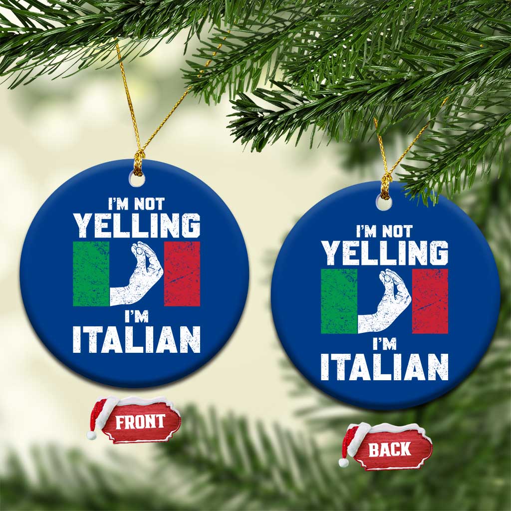 Funny Italian Ceramic Ornament Im Not Yelling Im Italian Italy Flag TS10 1pc Blue Print Your Wear