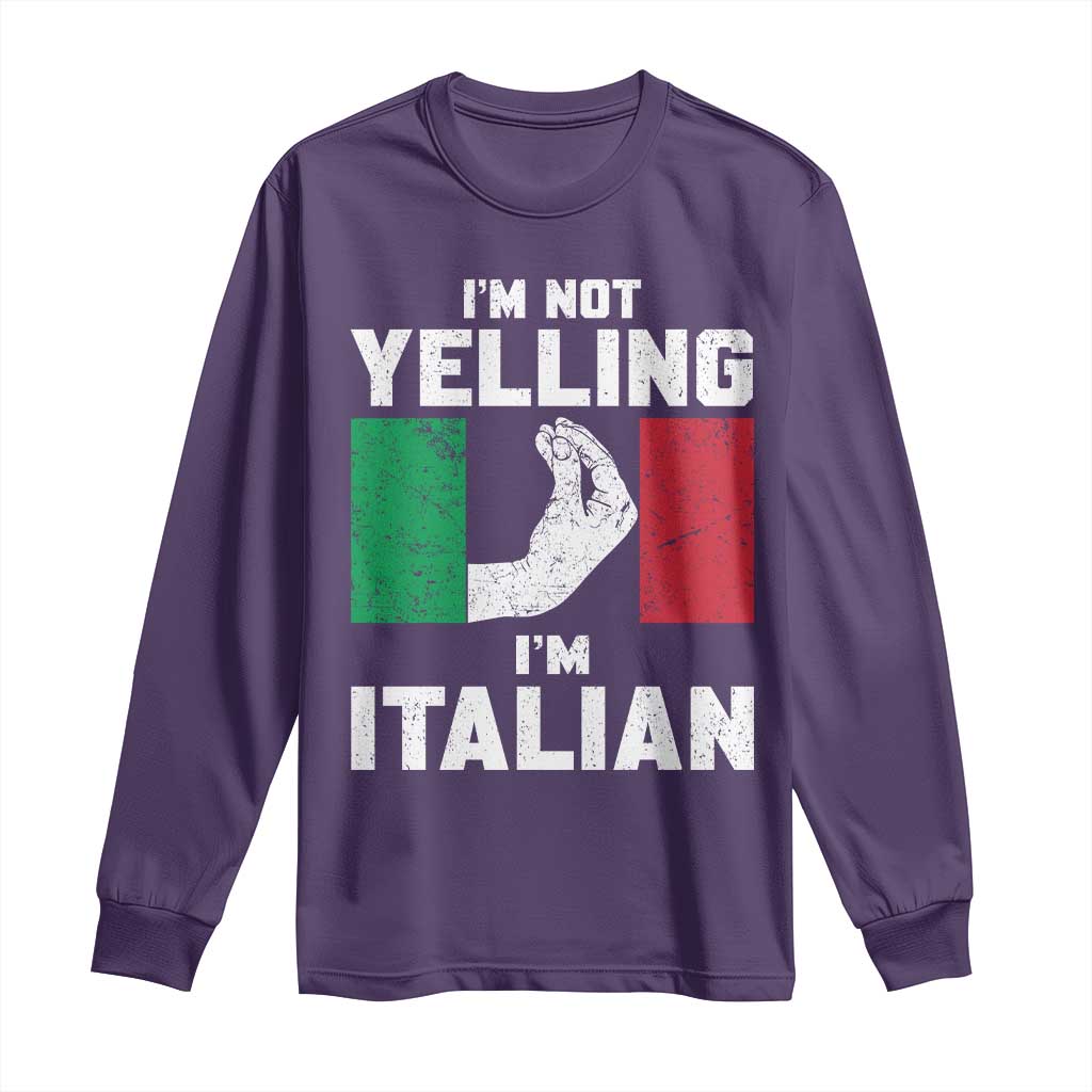 Funny Italian Long Sleeve Shirt Im Not Yelling Im Italian Italy Flag TS10 Purple Print Your Wear