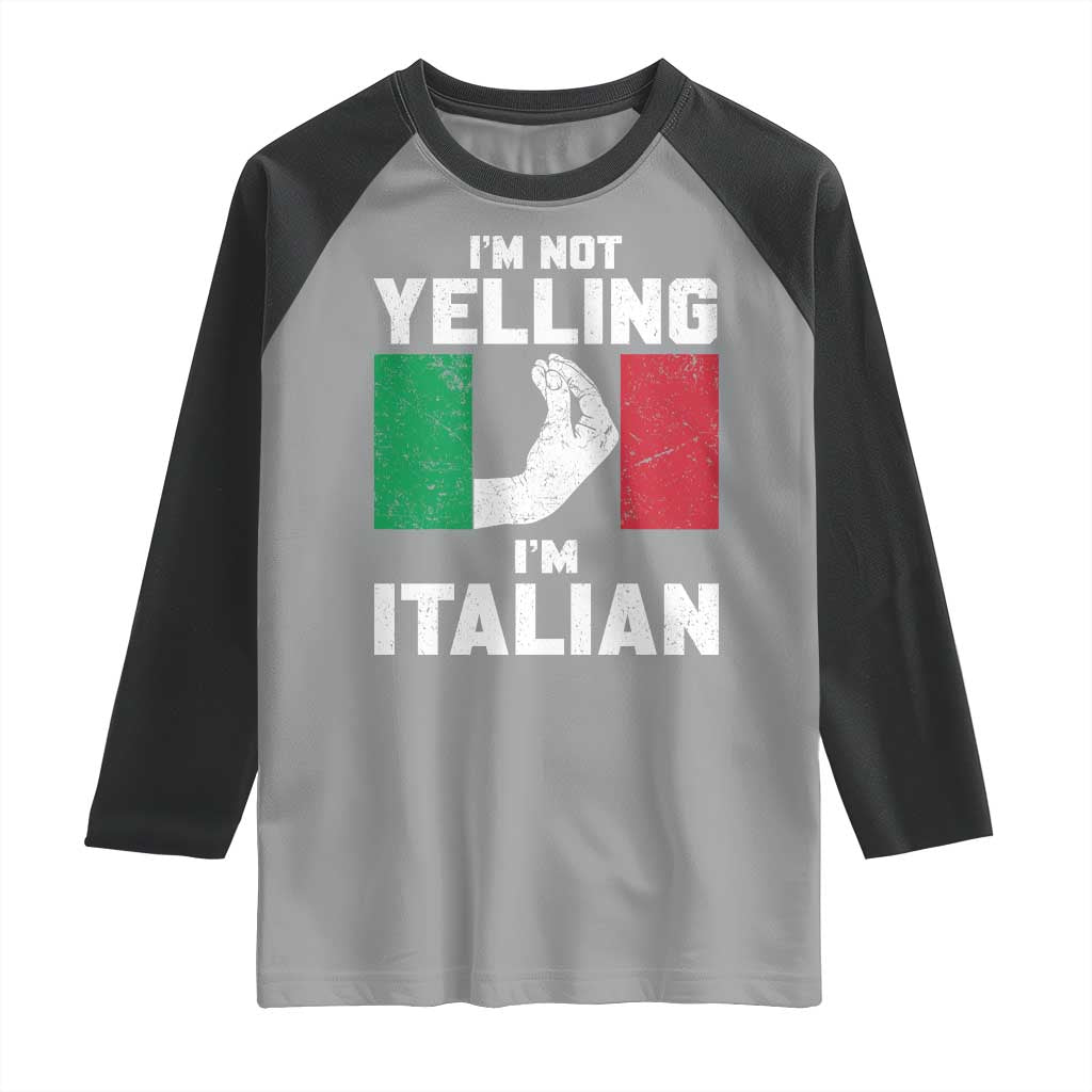 Funny Italian Raglan Shirt Im Not Yelling Im Italian Italy Flag TS10 Sport Gray Black Print Your Wear