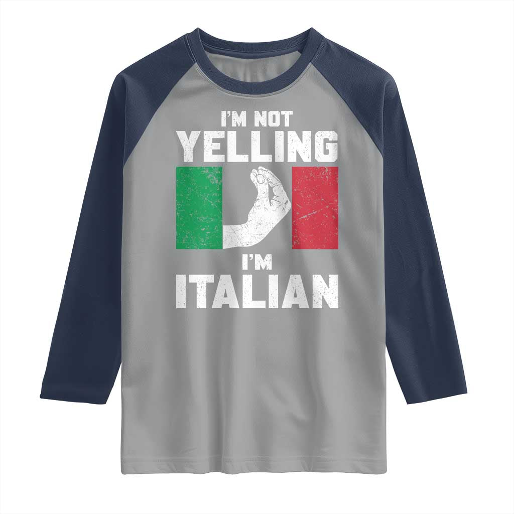 Funny Italian Raglan Shirt Im Not Yelling Im Italian Italy Flag TS10 Sport Gray Navy Print Your Wear