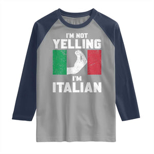 Funny Italian Raglan Shirt Im Not Yelling Im Italian Italy Flag TS10 Sport Gray Navy Print Your Wear
