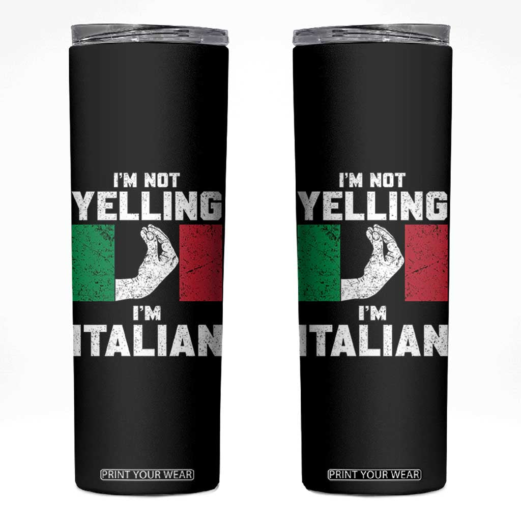 Funny Italian Skinny Tumbler Im Not Yelling Im Italian Italy Flag TS10 Black Print Your Wear