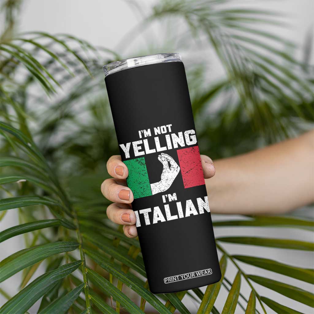 Funny Italian Skinny Tumbler Im Not Yelling Im Italian Italy Flag TS10 Print Your Wear