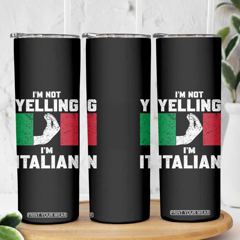 Funny Italian Skinny Tumbler Im Not Yelling Im Italian Italy Flag TS10 Print Your Wear