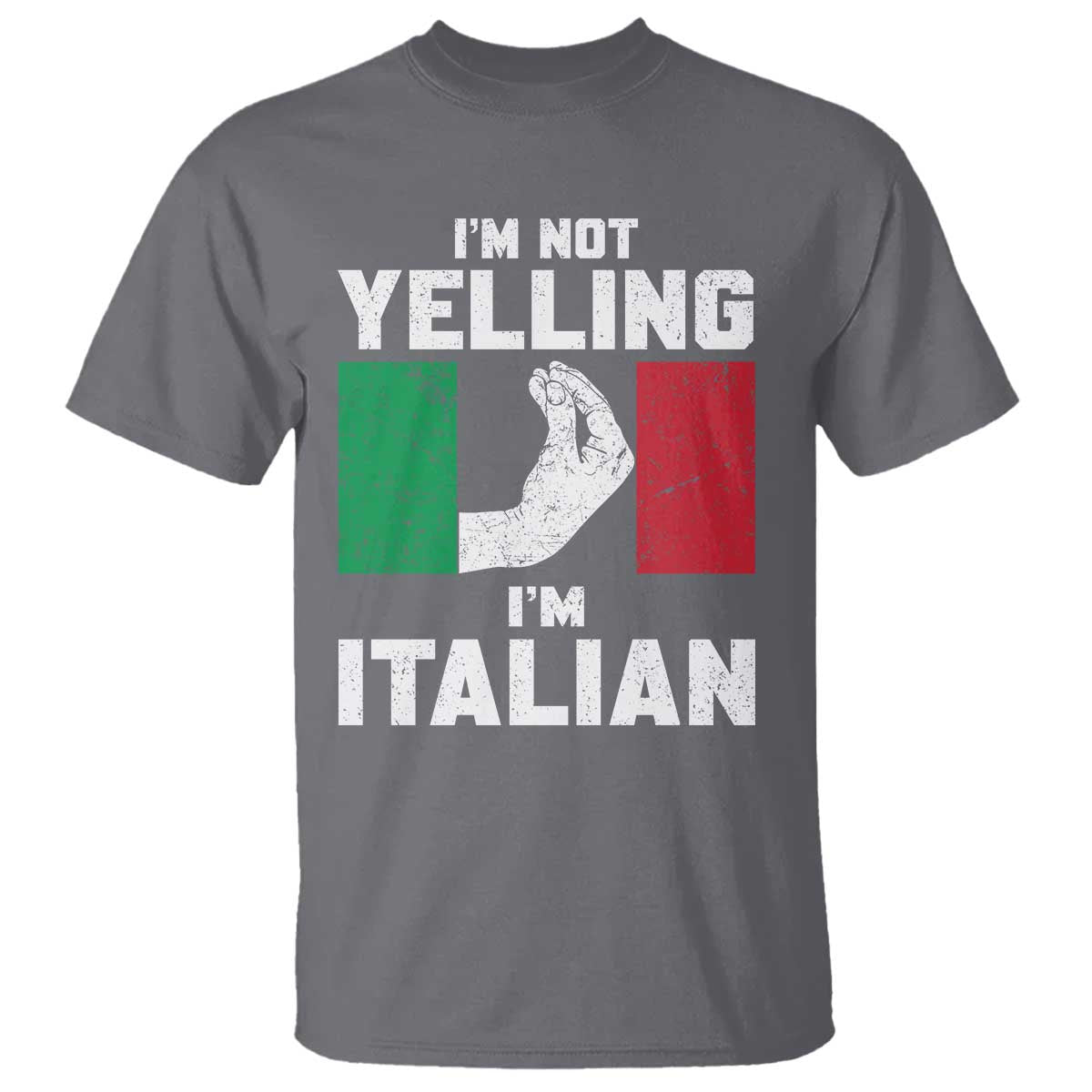 Funny Italian T Shirt Im Not Yelling Im Italian Italy Flag TS10 Charcoal Print Your Wear