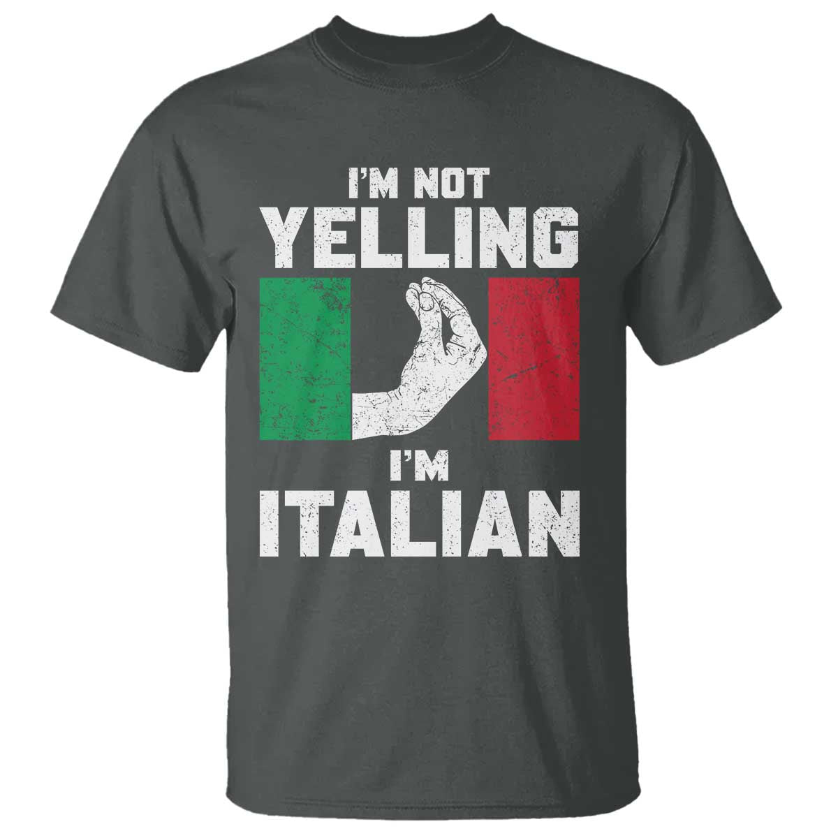 Funny Italian T Shirt Im Not Yelling Im Italian Italy Flag TS10 Dark Heather Print Your Wear