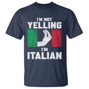 Funny Italian T Shirt Im Not Yelling Im Italian Italy Flag TS10 Navy Print Your Wear