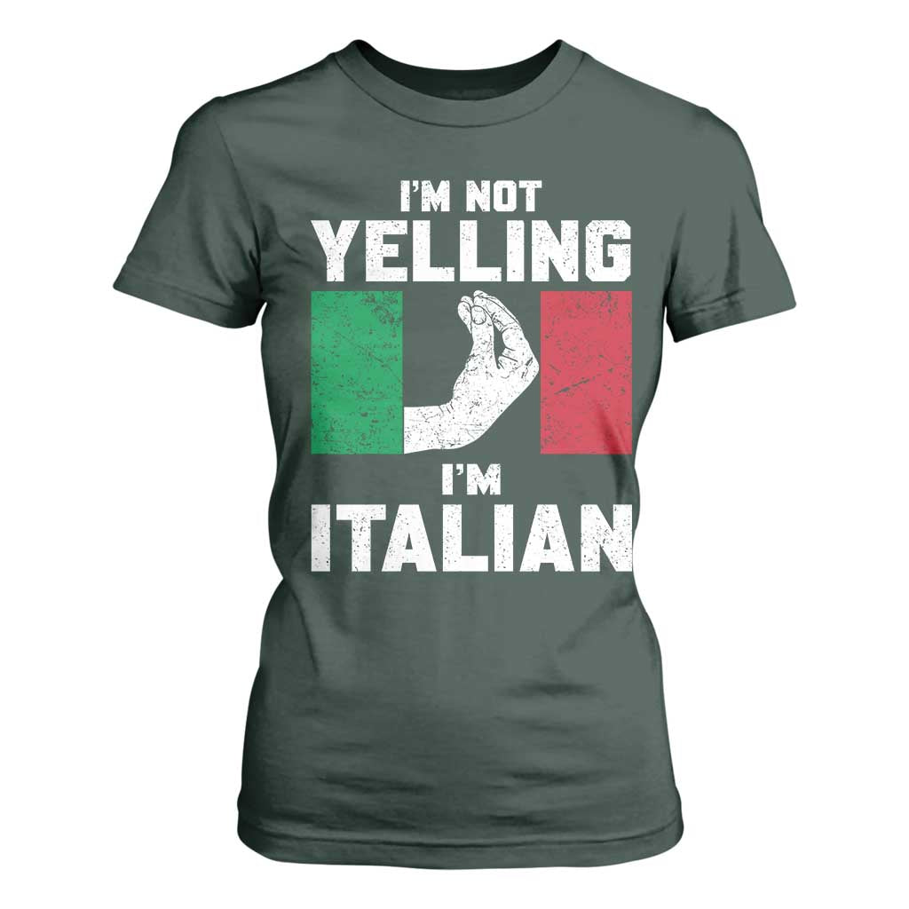 Funny Italian T Shirt For Women Im Not Yelling Im Italian Italy Flag TS10 Dark Forest Green Print Your Wear