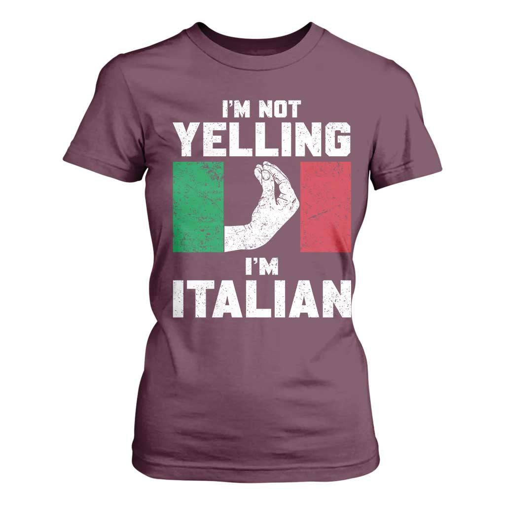Funny Italian T Shirt For Women Im Not Yelling Im Italian Italy Flag TS10 Maroon Print Your Wear