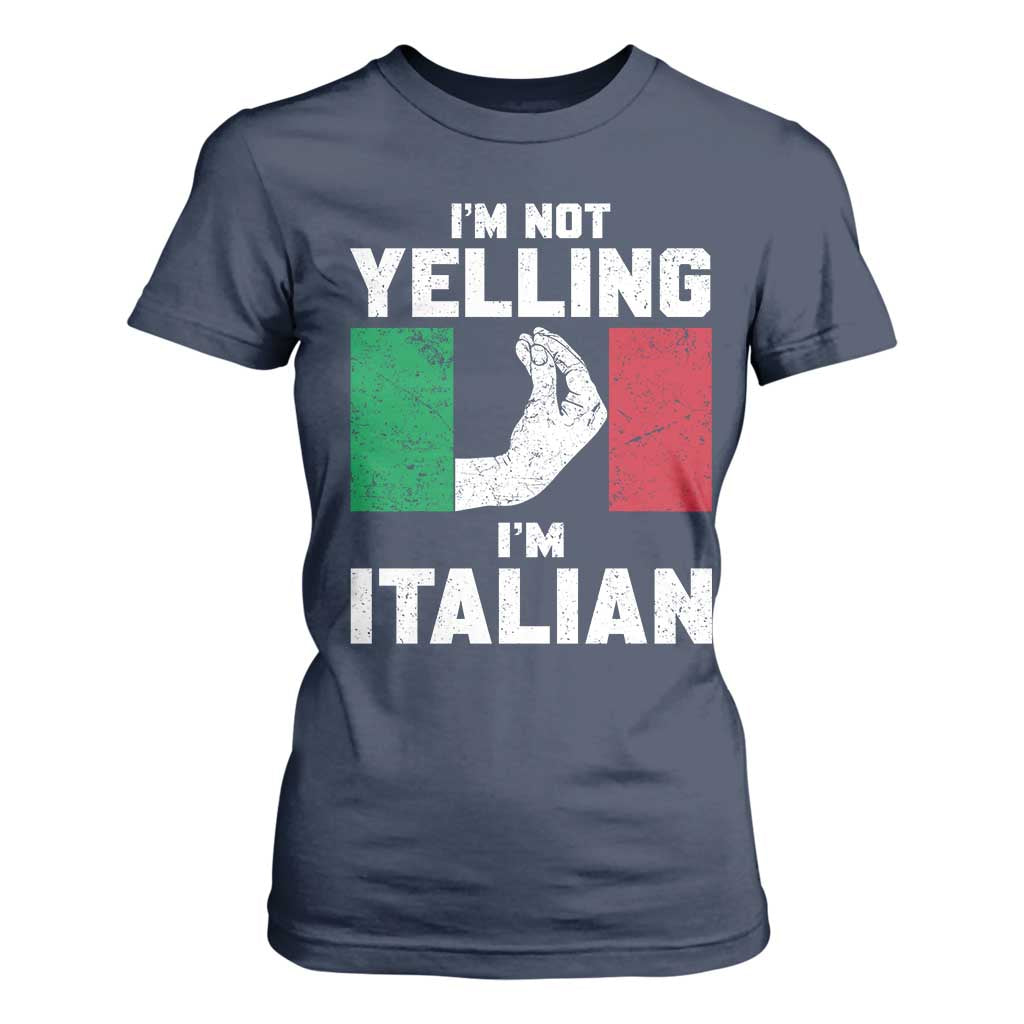 Funny Italian T Shirt For Women Im Not Yelling Im Italian Italy Flag TS10 Navy Print Your Wear