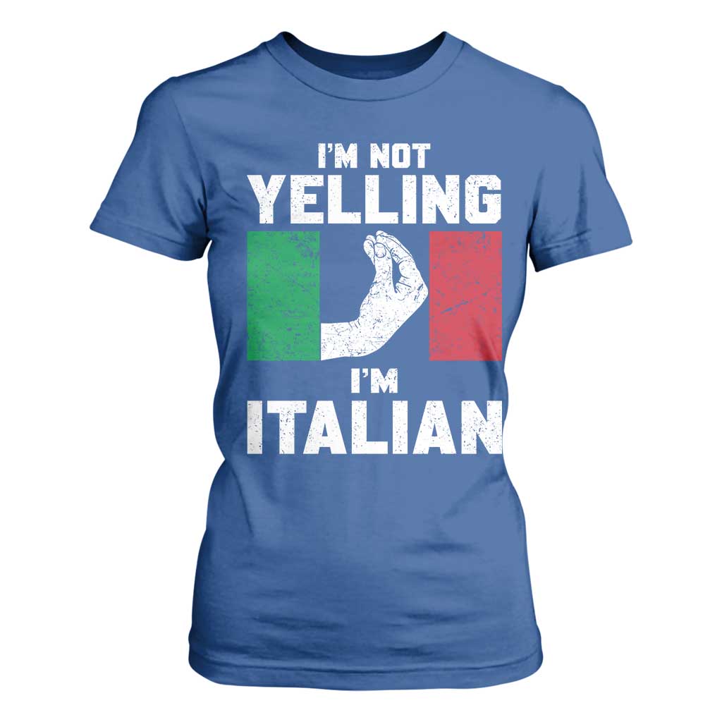 Funny Italian T Shirt For Women Im Not Yelling Im Italian Italy Flag TS10 Royal Blue Print Your Wear