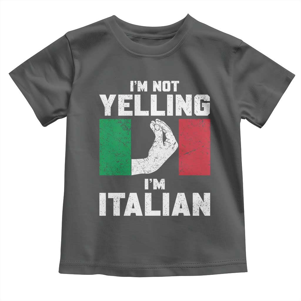 Funny Italian Toddler T Shirt Im Not Yelling Im Italian Italy Flag TS10 Dark Heather Print Your Wear