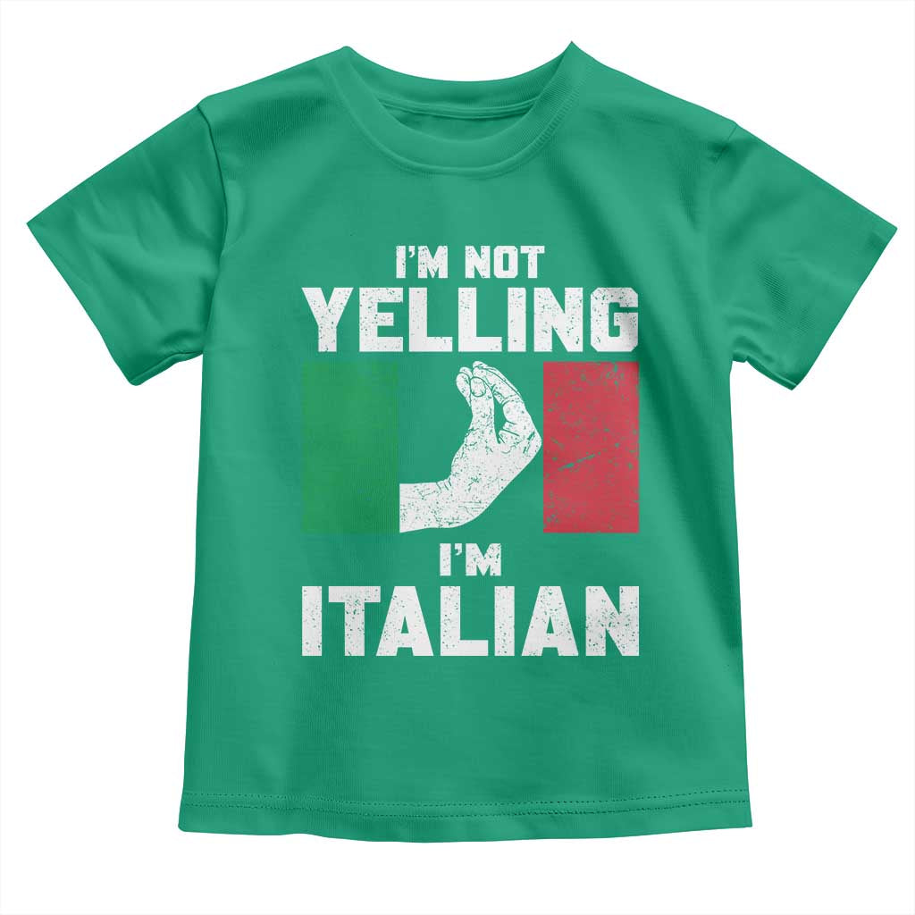 Funny Italian Toddler T Shirt Im Not Yelling Im Italian Italy Flag TS10 Irish Green Print Your Wear
