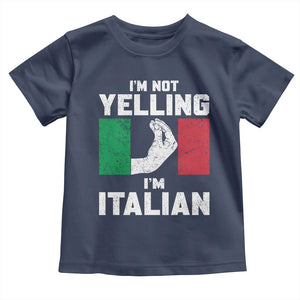 Funny Italian Toddler T Shirt Im Not Yelling Im Italian Italy Flag TS10 Navy Print Your Wear