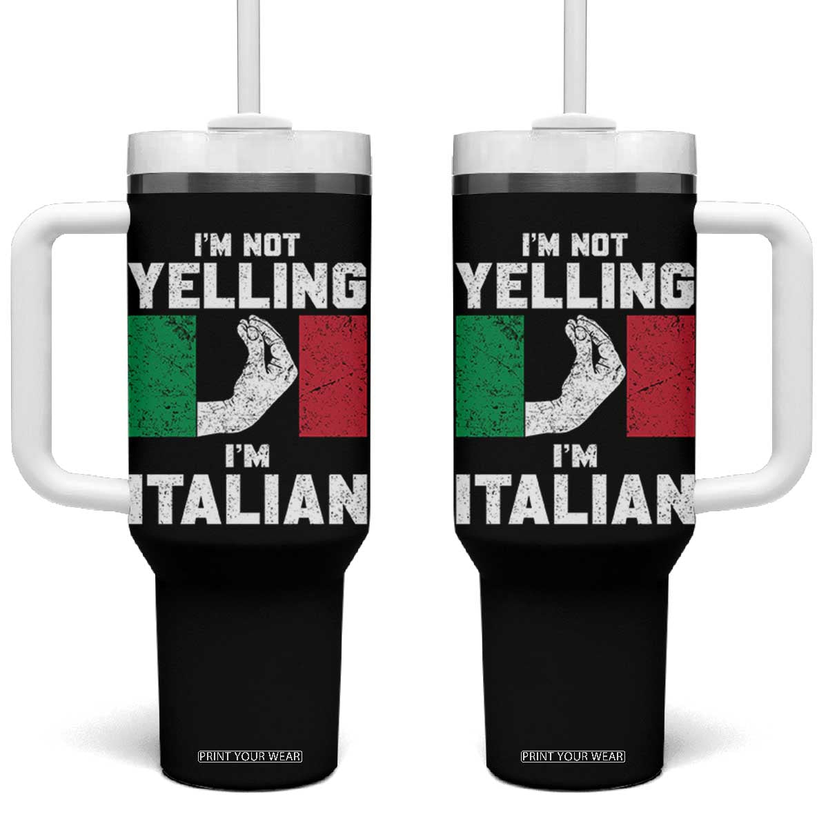 Funny Italian Tumbler With Handle Im Not Yelling Im Italian Italy Flag TS10 One Size: 40 oz Black Print Your Wear