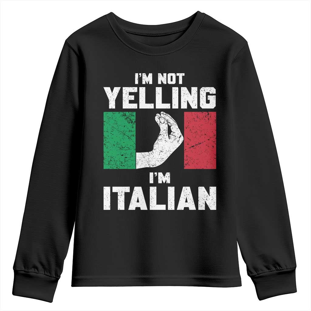Funny Italian Youth Sweatshirt Im Not Yelling Im Italian Italy Flag TS10 Black Print Your Wear