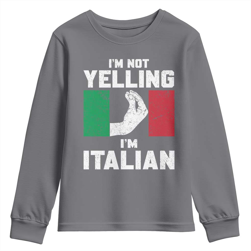 Funny Italian Youth Sweatshirt Im Not Yelling Im Italian Italy Flag TS10 Charcoal Print Your Wear
