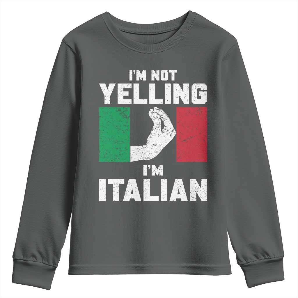 Funny Italian Youth Sweatshirt Im Not Yelling Im Italian Italy Flag TS10 Dark Heather Print Your Wear