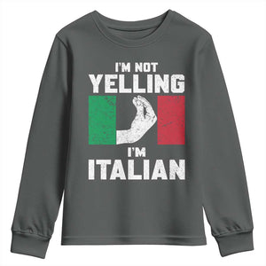 Funny Italian Youth Sweatshirt Im Not Yelling Im Italian Italy Flag TS10 Dark Heather Print Your Wear