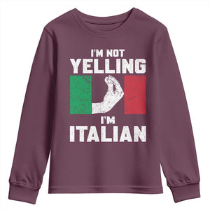 Funny Italian Youth Sweatshirt Im Not Yelling Im Italian Italy Flag TS10 Maroon Print Your Wear