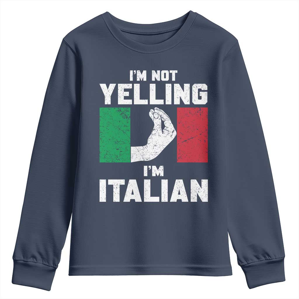 Funny Italian Youth Sweatshirt Im Not Yelling Im Italian Italy Flag TS10 Navy Print Your Wear