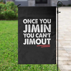 Once You Jimin You Cant Jimout Garden Flag