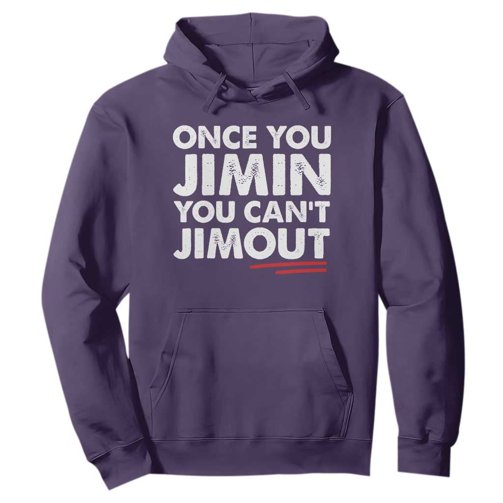 Once You Jimin You Cant Jimout Hoodie
