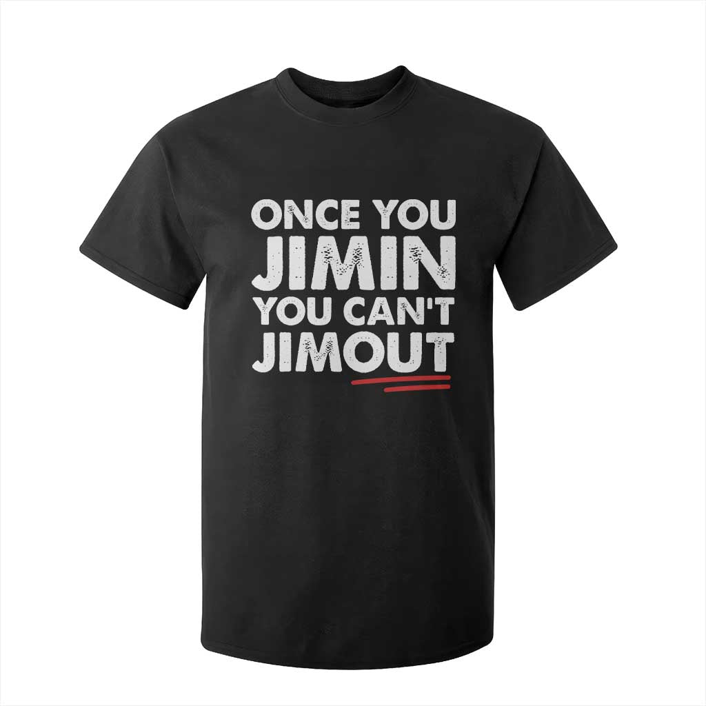 Once You Jimin You Cant Jimout T Shirt For Kid