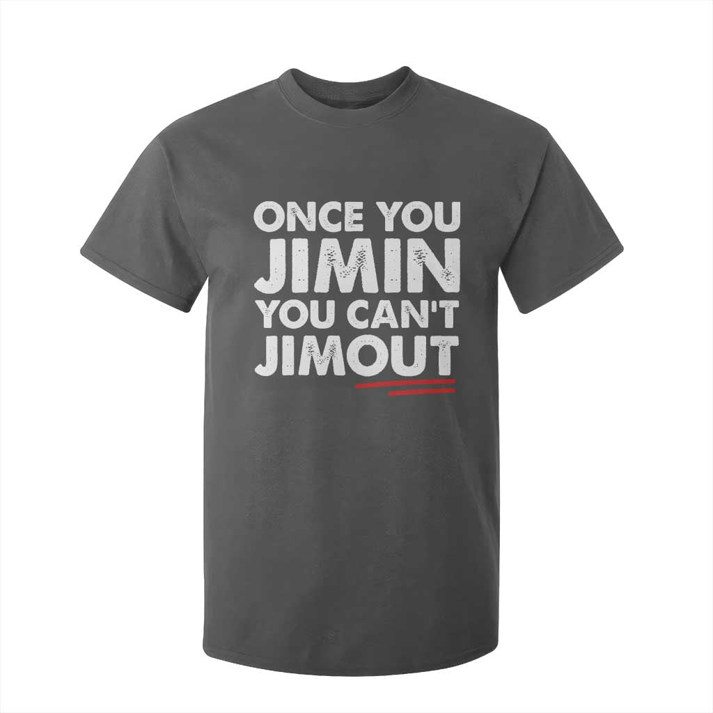 Once You Jimin You Cant Jimout T Shirt For Kid