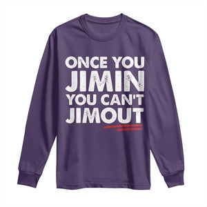 Once You Jimin You Cant Jimout Long Sleeve Shirt