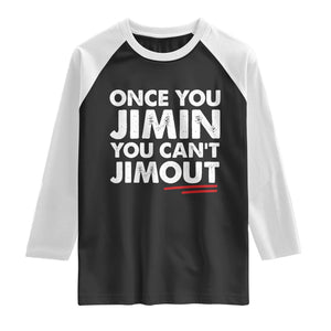 Once You Jimin You Cant Jimout Raglan Shirt