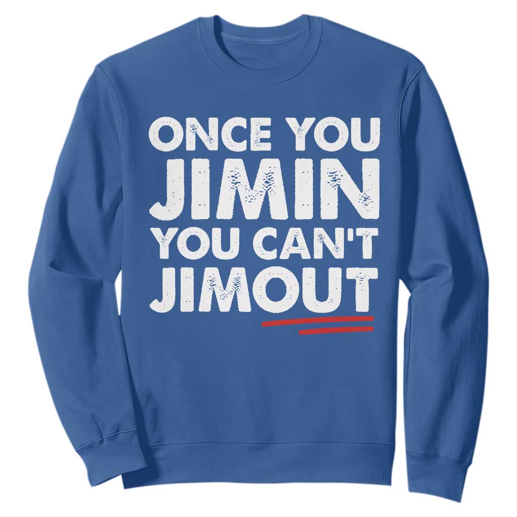 Once You Jimin You Cant Jimout Sweatshirt