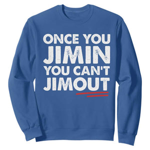 Once You Jimin You Cant Jimout Sweatshirt