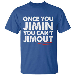 Once You Jimin You Cant Jimout T Shirt