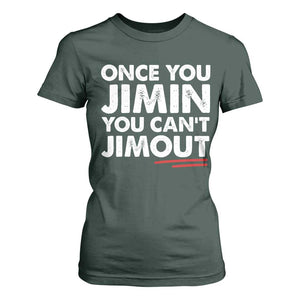Once You Jimin You Cant Jimout T Shirt For Women