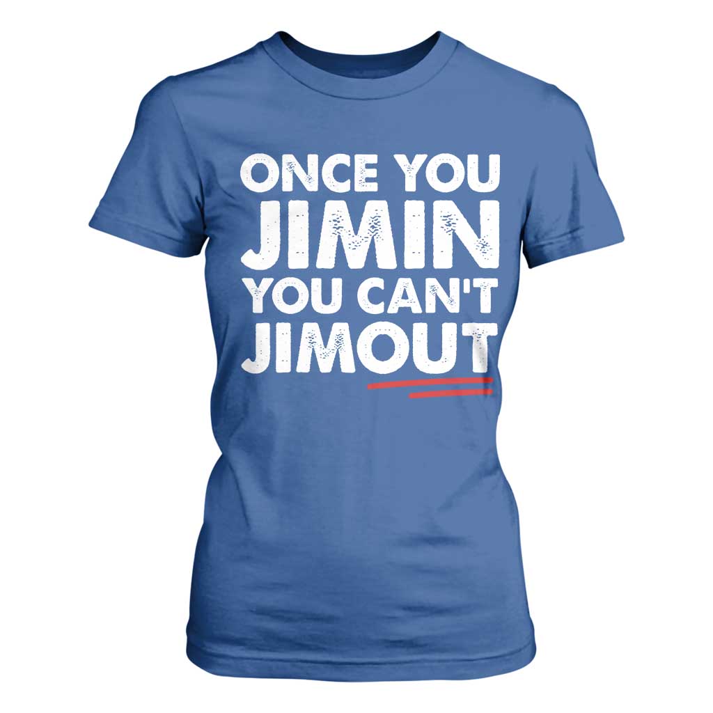 Once You Jimin You Cant Jimout T Shirt For Women