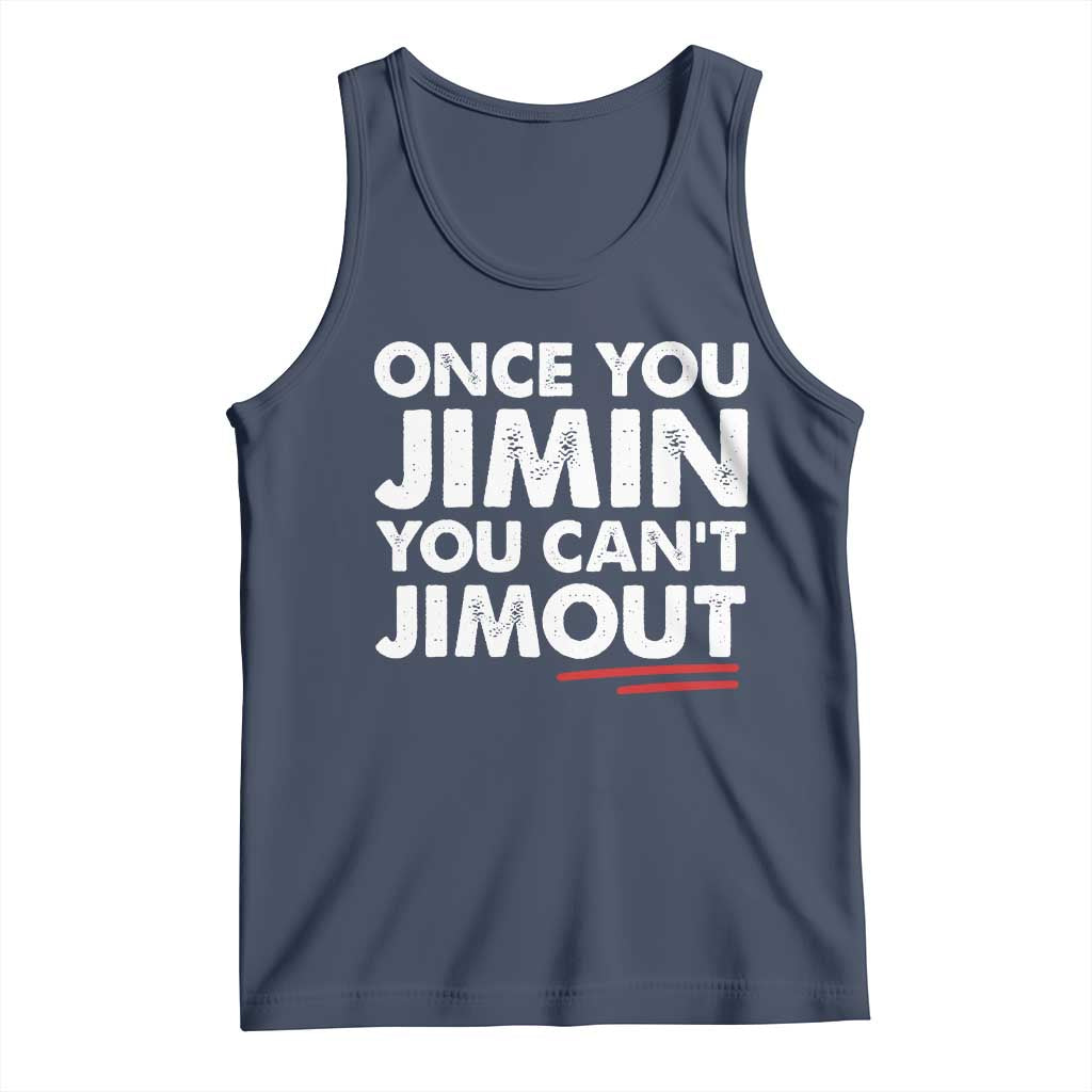 Once You Jimin You Cant Jimout Tank Top