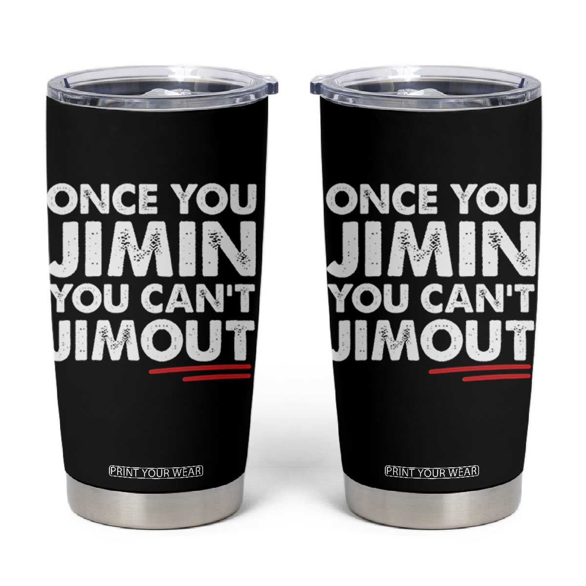Once You Jimin You Cant Jimout Tumbler Cup TS10 Black Print Your Wear