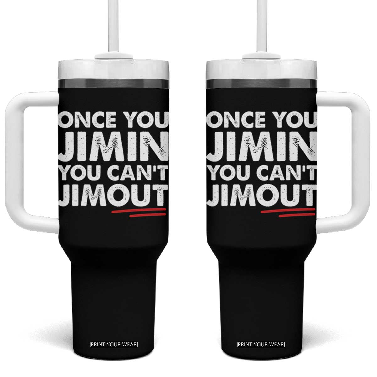 Once You Jimin You Cant Jimout Tumbler With Handle