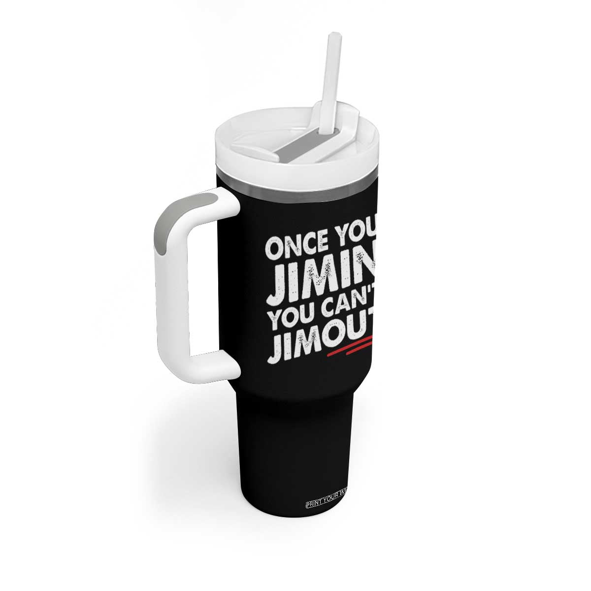 Once You Jimin You Cant Jimout Tumbler With Handle