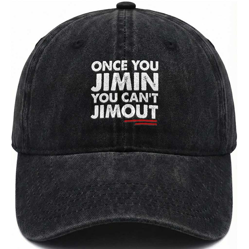Once You Jimin You Cant Jimout Washed Cotton Baseball Cap