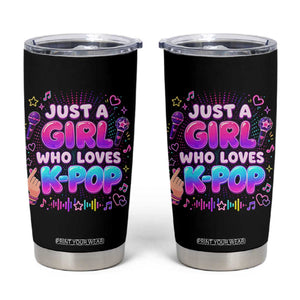 Kpop Lover Tumbler Cup Just a Girl Who Loves K-Pop Korean Music