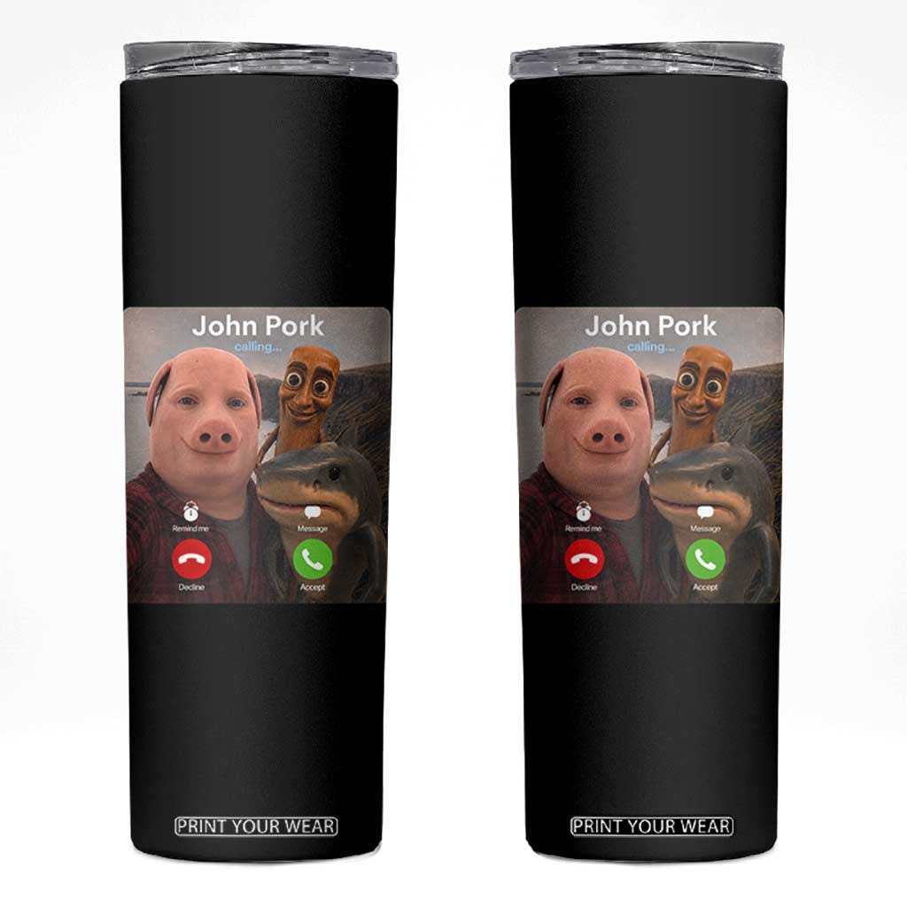 Tung Tung Tung Sahur John Pork Calling Skinny Tumbler Tralalero Tralala Meme Brainrot Funny