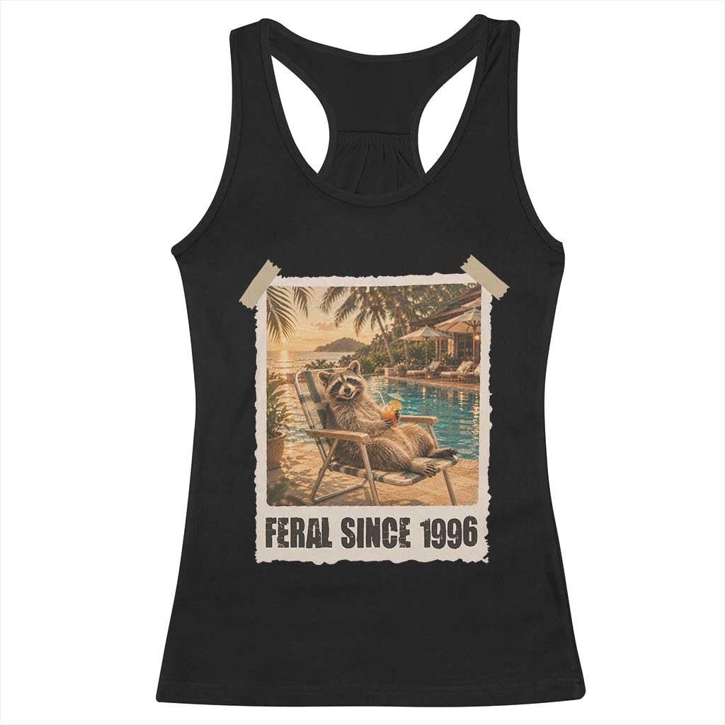 Funny Raccoon Feral Since 1996 30th Birthday Racerback Tank Top Vintage 30 Year Old Gift TS10 Black Print Your Wear
