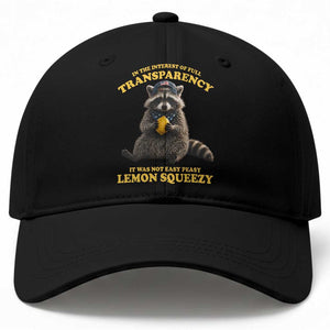 Funny Raccoon Meme Baseball Cap In The Interest Of Full Transparency It Was Not Easy Peasy Lemon Squeezy