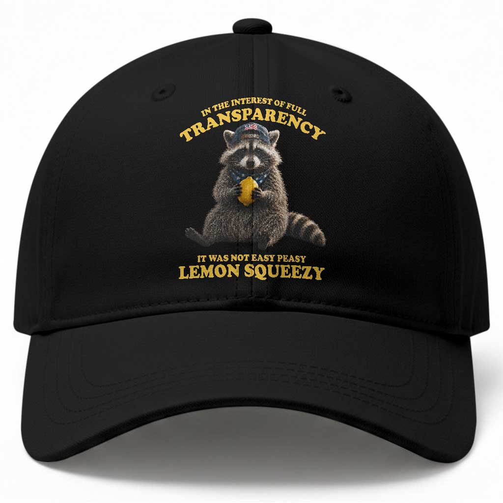 Funny Raccoon Meme Baseball Cap In The Interest Of Full Transparency It Was Not Easy Peasy Lemon Squeezy TS10 Print Your Wear