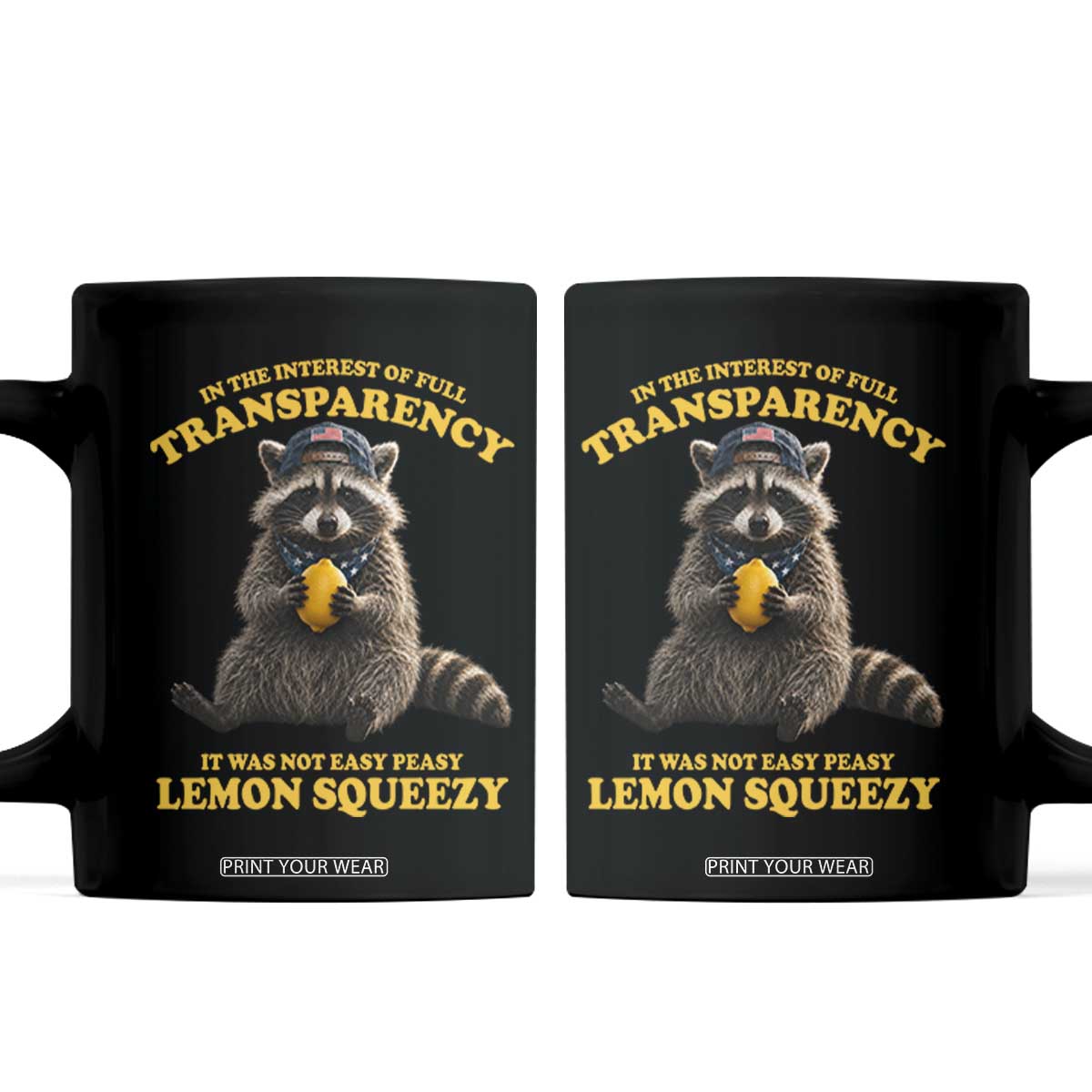 Funny Raccoon Meme Coffee Mug In The Interest Of Full Transparency It Was Not Easy Peasy Lemon Squeezy
