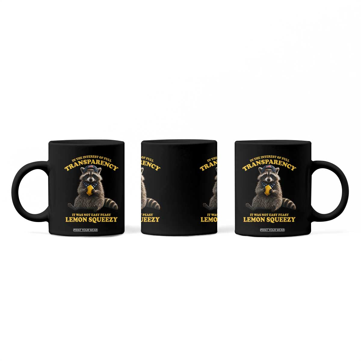 Funny Raccoon Meme Coffee Mug In The Interest Of Full Transparency It Was Not Easy Peasy Lemon Squeezy