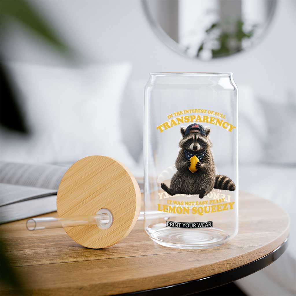 Funny Raccoon Meme Glass Can In The Interest Of Full Transparency It Was Not Easy Peasy Lemon Squeezy